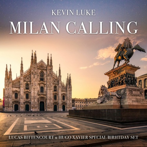 Kevin Luke - MIlan Calling (Lucas Bittencourt & Hugo Xavier Special Birthday Set)