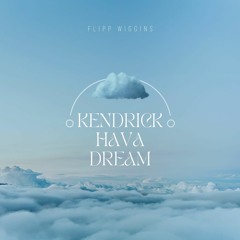 KENDRICK HAVA DREAM