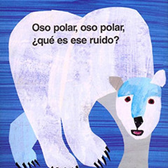 View EPUB 📤 Oso polar, oso polar, ¿qué es ese ruido? (Brown Bear and Friends) (Spani