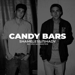 CANDY BARS (Shameless // Shady)
