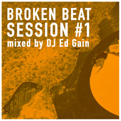DJ Ed Gain pres. Broken Beat Session No. 1