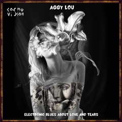 C๏sʍ๏cast ★ 187 | Aggy Lou | Electronic Blues about Love and Tears