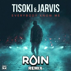 Tisoki & Jarvis - Everybody Know Me (RVIN Remix)