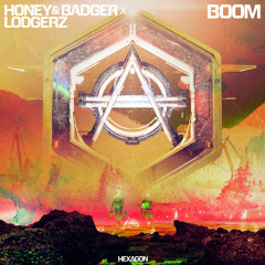 Honey & Badger x Lodgerz - Boom