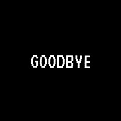 goodbye