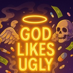 God Likes Ugly