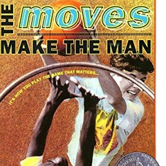 Get EPUB KINDLE PDF EBOOK The Moves Make the Man (Newbery Honor Book) by  Bruce Brooks 📪