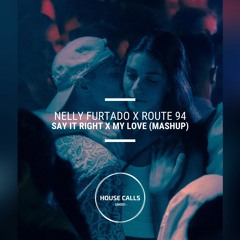 Nelly Furtado x Route 94 - Say It Right x My Love [TikTok Mashup/Full Version]