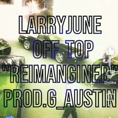Larry June - OFF TOP G_Austin “REIMAGINED” Until Night Comes Album 2025