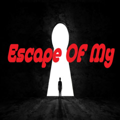 escape of my