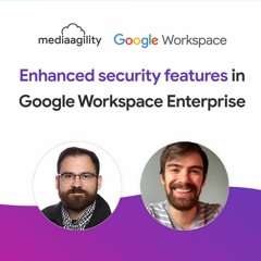 Enhanced security features in Google Workspace Enterprise