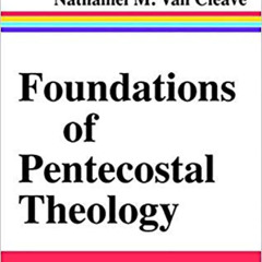 Get EBOOK ✏️ Foundations of Pentecostal Theology by  Guy P. Duffield &  Nathaniel M.