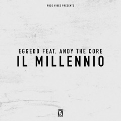 Eggedd - Il Millennio (feat. Andy The Core)