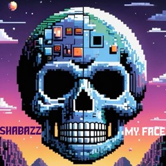 Shabazz - My Face