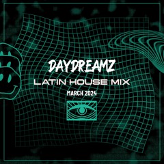 DAYDREAMZ - LATIN HOUSE MIX MARCH 2024 LIVE FROM MIAMI