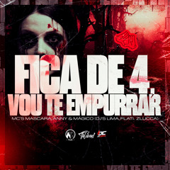 Fica de 4 Vou Te Empurrar (feat. Mc Magico, dj flati & Z Lucca)