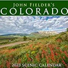 [PDF] ⚡️ Download John Fielder's Colorado 2023 Scenic Wall Calendar Full Books
