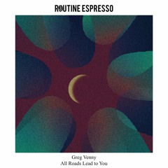 Greg Venny - All Roads Lead To You