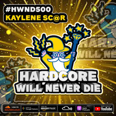 Kaylene Sc@r - Tribute to 2024 mix on  #HardcoreWillNeverDie Podcast Episode 500 *download*