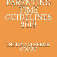 [PDF]DOWNLOAD INDIANA PARENTING TIME GUIDELINES 2019: INDIANA RULES OF COURT