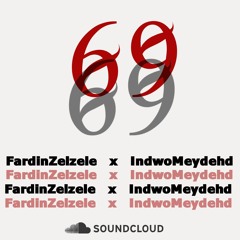 69 -FardinZelzele (Ft IndwoMeydehd)