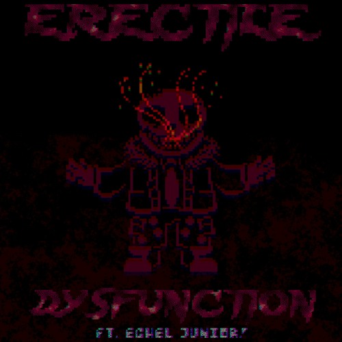 ERECTILE DYSFUNCTION FT. ECHEŁ JUNIOR!