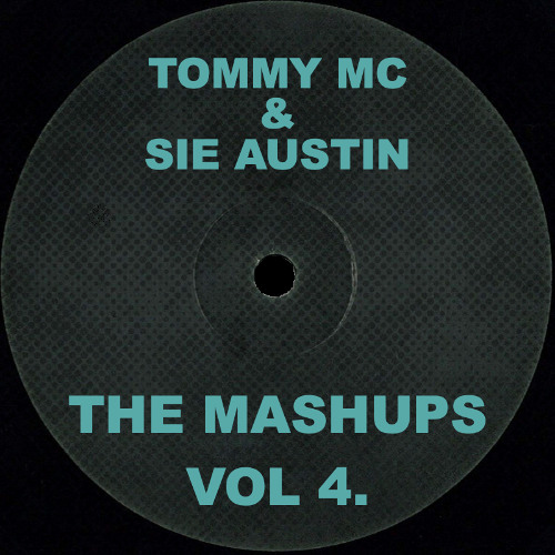 Tommy Mc & Sie Austin - The Mashups Vol 4. [FREE DL PACK]