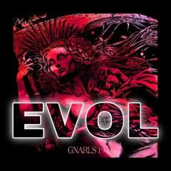 EVOL (prod GNARLS P)