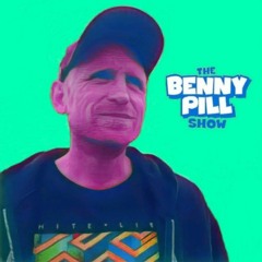 The Benny Pill Show - Episode 105