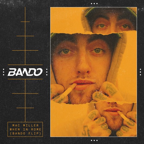 Mac Miller - When In Rome (BANDO Flip)