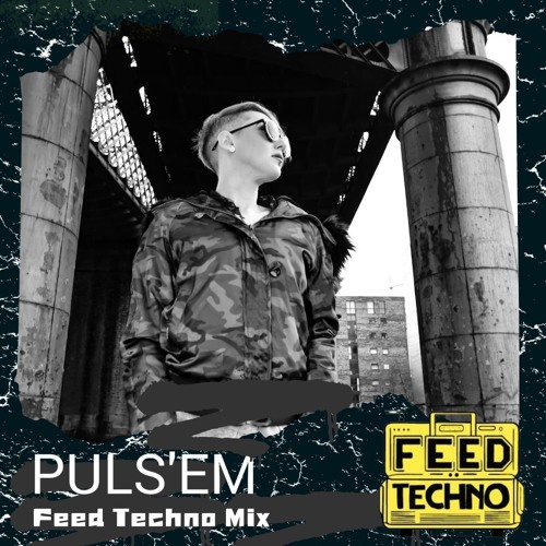PULS'EM - FEED TECHNO MIX