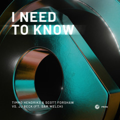 Timmo Hendriks, Scott Forshaw JJ Beck ft. Sam Welch - I Need To Know