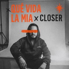 QUE VIDA LA MIA x CLOSER (Kevyn Herrera Mashup)
