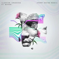Illenium - Crashing Ft. Bahari (Perry Wayne Remix)