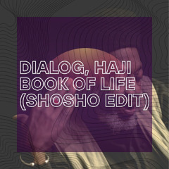 Dialog, Haji - Book Of Life (Shosho Edit) /BANDCAMP/