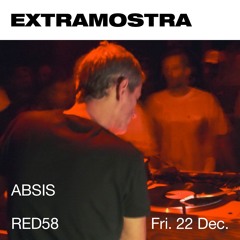 ABSIS @ ExtraMostra Red58  / 22-12-23