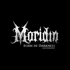 MORIDIN - BORN IN DARKNESS (BLOODFIRE EDIT) [𝗙𝗥𝗘𝗘 𝗗𝗟]