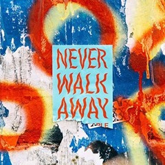 NEVER WALK AWAY - ELEVATION RHYTHM