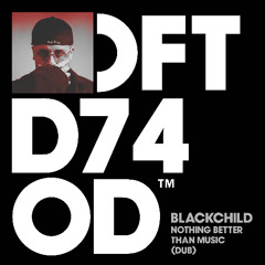 Blackchild - Nothing Better Than Music (Dub)
