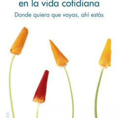 download KINDLE 📂 Mindfulness en la vida cotidiana: Donde quiera que vayas, ahí está