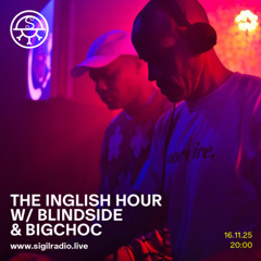 the inglish hour w/ Blindside & Bigchoc - November 2025 - Sigil Radio