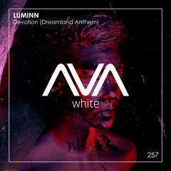 AVAW257 - Luminn - Devotion (Dreamland Anthem) *Out Now*