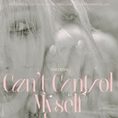 taeyeon - can't control myself