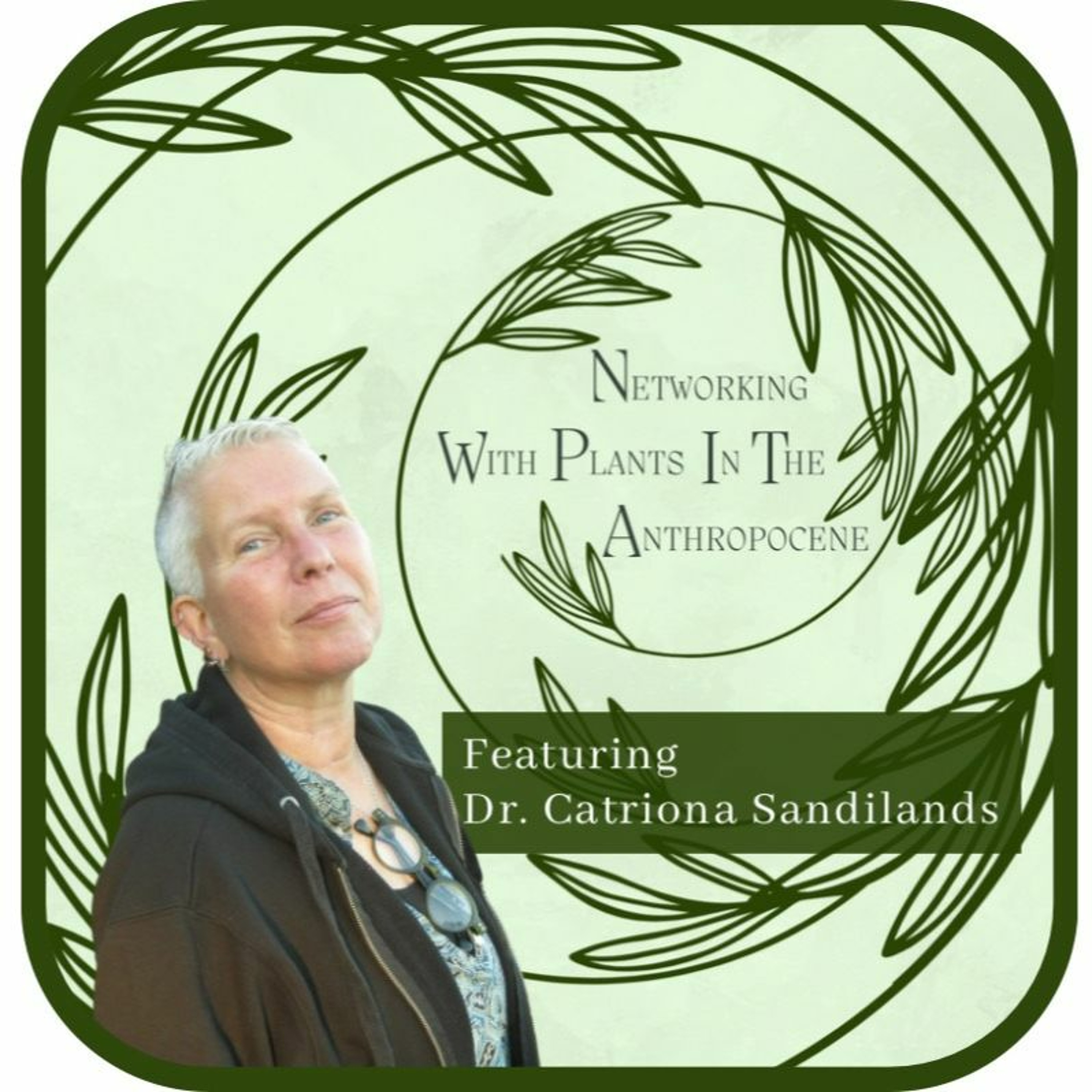 Podcast Networking with Plants in the Anthropocene