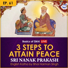#61 3 Steps to attain peace | Sri Nanak Prakash (Suraj Prakash) English Katha