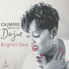 Cajmere, Reload, R. Daglar, M. Almeida Feat. Dajae - Brighter Days (Dam Maia Mash Up) Free Download