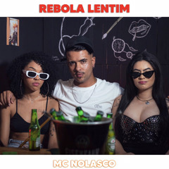 REBOLA LENTIM - MC NOLASCO (Prod. Dj MD)