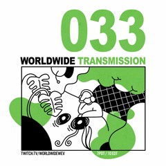 WORLDWIDE TRANSMISSION 033 presented by wev