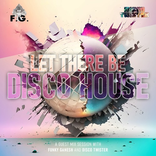 Funky Ganesh & Disco Twister - Let There Be DISCO House