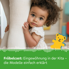 Eingewöhnung in der Kita - die Modelle einfach erklärt
